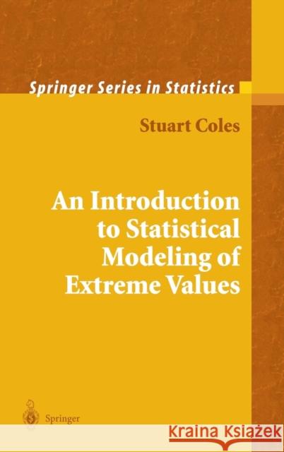 An Introduction to Statistical Modeling of Extreme Values Stuart Coles 9781852334598 Springer London Ltd