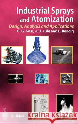 Industrial Sprays and Atomization: Design, Analysis and Applications Nasr, Ghasem G. 9781852334604 Springer