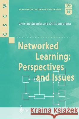 Networked Learning: Perspectives and Issues Christine Steeples, Christopher Jones 9781852334710 Springer London Ltd