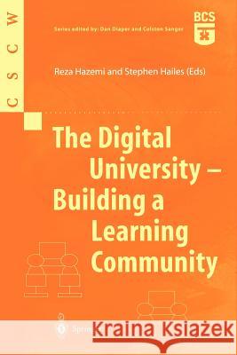 The Digital University - Building a Learning Community Reza Hazemi Stephen Hailes Ben Shneiderman 9781852334789