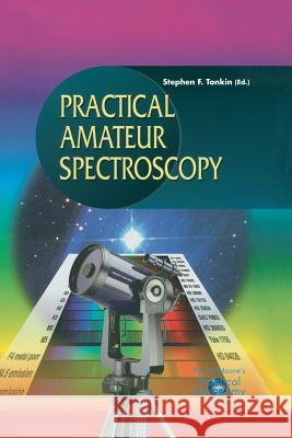 Practical Amateur Spectroscopy Stephen F. Tonkin Stephen F. Tonkin 9781852334895 Springer