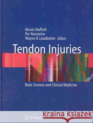 Tendon Injuries: Basic Science and Clinical Medicine Maffulli, Nicola 9781852335038