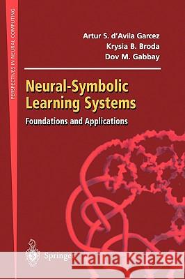 Neural-Symbolic Learning Systems: Foundations and Applications D'Avila Garcez, Artur S. 9781852335120 Springer