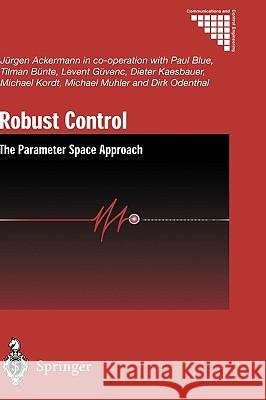 Robust Control: The Parameter Space Approach Ackermann, Jürgen 9781852335144