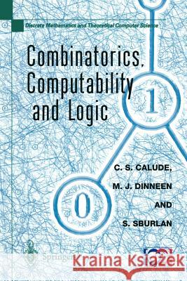 Combinatorics, Computability and Logic: Proceedings of the Third International Conference on Combinatorics, Computability and Logic, (Dmtcs'01) Calude, C. S. 9781852335267 Springer