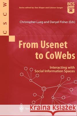 From Usenet to Cowebs: Interacting with Social Information Spaces Lueg, Christopher 9781852335328 Springer