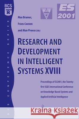 Research and Development in Intelligent Systems XVIII: Proceedings of Es2001, the Twenty-First Sges International Conference on Knowledge Based System Coenen, Frans 9781852335359 Springer