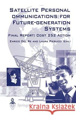 Satellite Personal Communications for Future-Generation Systems: Final Report: Cosy 252 Action del Re, Enrico 9781852335373 Springer