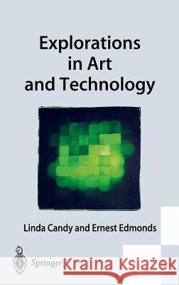 Explorations in Art and Technology Linda Candy Ernest Edmonds 9781852335458