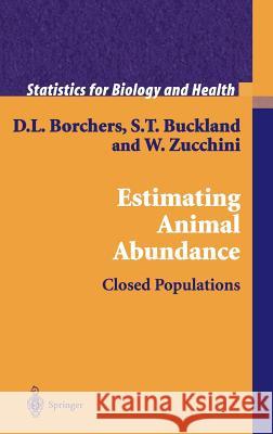 Estimating Animal Abundance: Closed Populations Borchers, D. L. 9781852335601 Springer