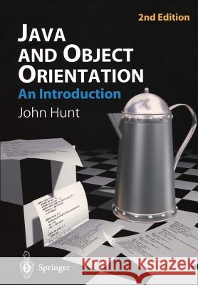 Java and Object Orientation: An Introduction John Hunt 9781852335694 Springer