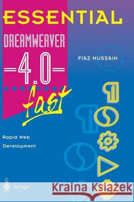 Essential Dreamweaver(r) 4.0 Fast: Rapid Web Development Hussain, Fiaz 9781852335731
