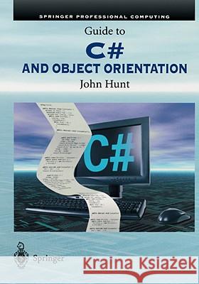 Guide to C# and Object Orientation John Hunt 9781852335816 Springer