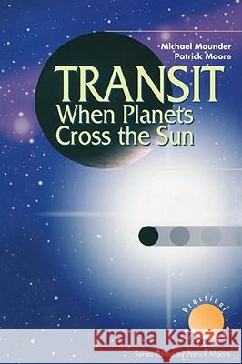 Transit When Planets Cross the Sun: When Planets Cross the Sun Maunder, Michael 9781852336219 Springer