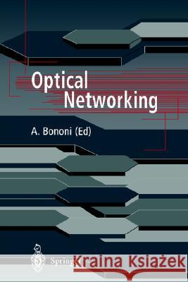 Optical Networking A. Bononi Alberto Bononi A. Bononi 9781852336417 Springer UK