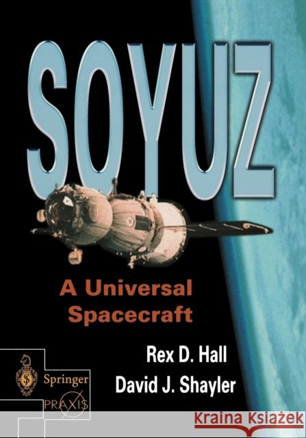 Soyuz: A Universal Spacecraft Hall, Rex 9781852336578 Springer