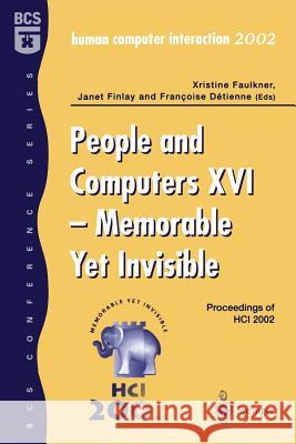 People and Computers XVI - Memorable Yet Invisible: Proceedings of Hci 2002 Faulkner, Xristine 9781852336592