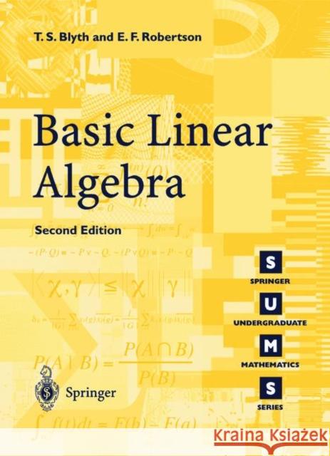 Basic Linear Algebra T.S. Blyth, E.F. Robertson 9781852336622 Springer London Ltd