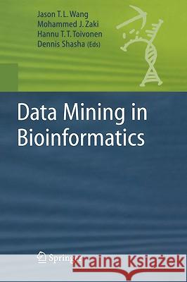 Data Mining in Bioinformatics Jason T. L. Wang, Mohammed J. Zaki, Hannu Toivonen, Dennis Shasha 9781852336714