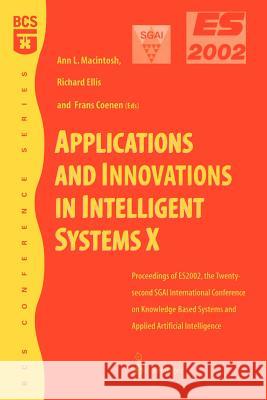Applications and Innovations in Intelligent Systems X: Proceedings of Es2002, the Twenty-Second Sgai International Conference on Knowledge Based Syste Macintosh, Ann 9781852336738 Springer