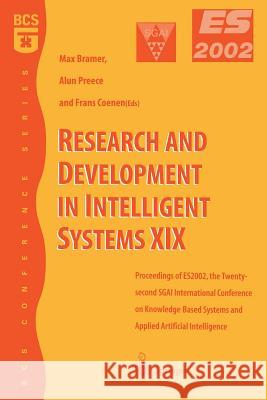 Research and Development in Intelligent Systems XIX: Proceedings of Es2002, the Twenty-Second Sgai International Conference on Knowledge Based Systems Preece, Alun 9781852336745 Springer