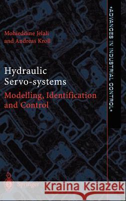 Hydraulic Servo-systems: Modelling, Identification and Control Mohieddine Jelali, Andreas Kroll 9781852336929 Springer London Ltd