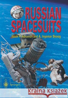 Russian Spacesuits I. P. Abramov Abramov                                  Isaac P. Abramov 9781852337322 Springer