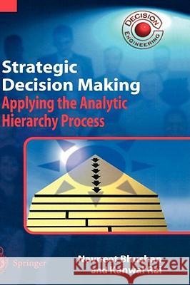 Strategic Decision Making: Applying the Analytic Hierarchy Process Navneet Bhushan, Kanwal Rai 9781852337568