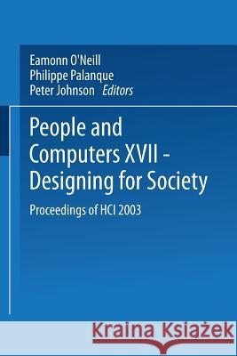 People and Computers XVII -- Designing for Society: Proceedings of Hci 2003 O'Neill, Eamonn 9781852337667 Springer