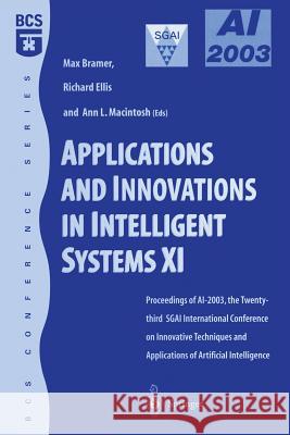 Applications and Innovations in Intelligent Systems XI: Proceedings of Ai2003, the Twenty-Third Sgai International Conference on Innovative Techniques Max Bramer Richard Ellis Ann Macintosh 9781852337797
