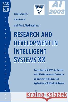 Research and Development in Intelligent Systems XX: Proceedings of Ai2003, the Twenty-Third Sgai International Conference on Innovative Techniques and Coenen, Frans 9781852337803