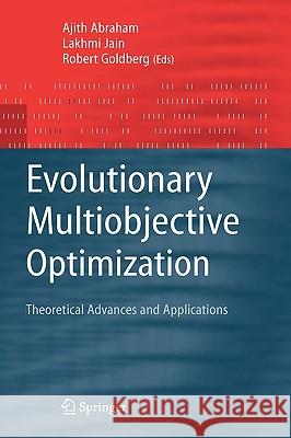 Evolutionary Multiobjective Optimization: Theoretical Advances and Applications Abraham, Ajith 9781852337872 Springer