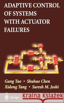 Adaptive Control of Systems with Actuator Failures Gang Tao Shuhao Chen Xidong Tang 9781852337889 Springer