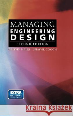 Managing Engineering Design Crispin Hales Shayne Gooch 9781852338039 Springer
