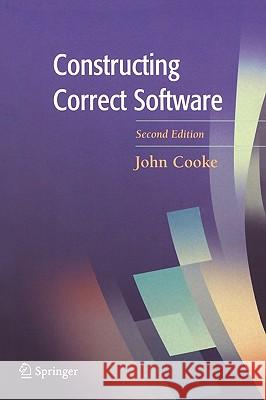 Constructing Correct Software John Cooke 9781852338206