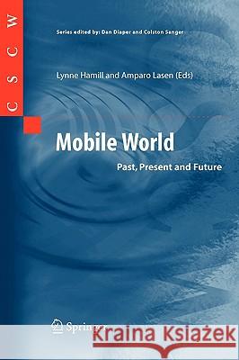 Mobile World: Past, Present and Future Lynne Hamill, Amparo Lasen 9781852338251