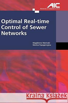 Optimal Real-time Control of Sewer Networks Magdalene Marinaki, Markos Papageorgiou 9781852338947
