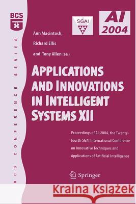 Applications and Innovations in Intelligent Systems XII: Proceedings of Ai-2004, the Twenty-Fourth Sgai International Conference on Innhovative Techni Macintosh, Ann 9781852339081 Springer