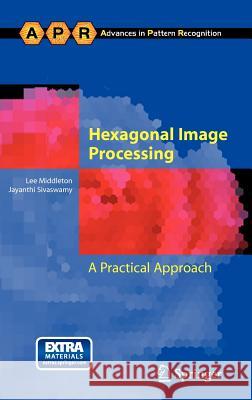 Hexagonal Image Processing: A Practical Approach Middleton, Lee 9781852339142