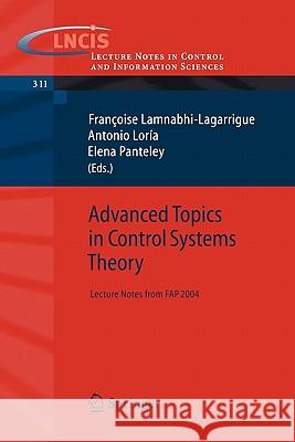 Advanced Topics in Control Systems Theory: Lecture Notes from Fap 2004 Lamnabhi-Lagarrigue, Françoise 9781852339234 Springer