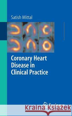 Coronary Heart Disease in Clinical Practice Satish Mittal 9781852339364 Springer