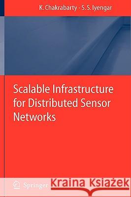 Scalable Infrastructure for Distributed Sensor Networks Krishnendu Chakrabarty S. S. Iyengar 9781852339517 Springer