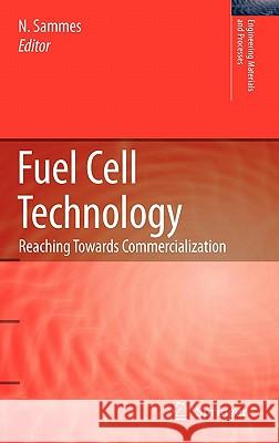 Fuel Cell Technology: Reaching Towards Commercialization Sammes, Nigel 9781852339746 Springer