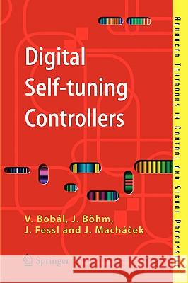 Digital Self-tuning Controllers: Algorithms, Implementation and Applications Vladimír Bobál, Joseph Böhm, Jaromír Fessl, Jirí Machácek 9781852339807 Springer London Ltd