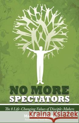 No More Spectators: The 8 Life-changing Values of Disciple-makers Mark Nysewander 9781852405434 Sovereign World Ltd