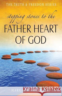 Stepping Stones to the Father Heart of God  9781852406233 Sovereign World Ltd