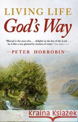 Living Life - God's Way Peter Horrobin   9781852407582 Sovereign World Ltd