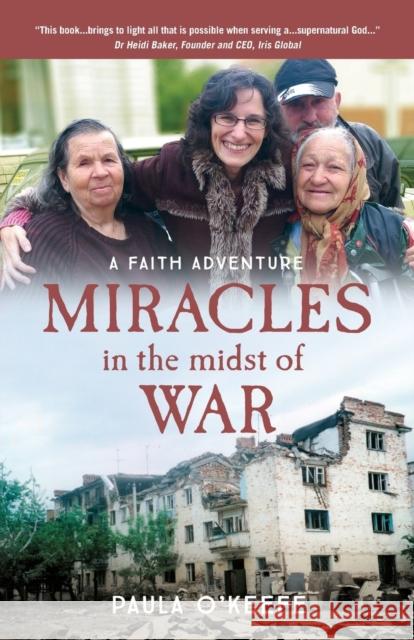 Miracles in the midst of war: A Faith Adventure Paula O'Keefe 9781852408343 Sovereign World Ltd