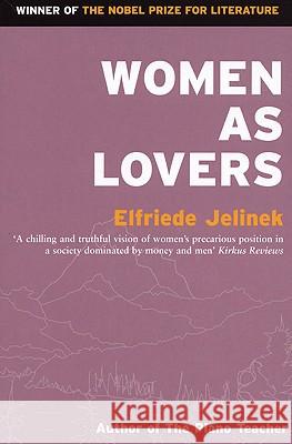 Women as Lovers Elfriede Jelinek Martin Chalmers 9781852422370 Serpent's Tail
