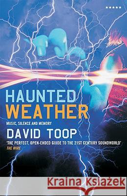 Haunted Weather: Music, Silence and Memory Toop, David 9781852427894 0